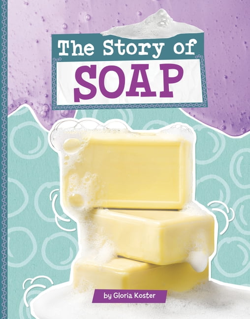 Stories of Everyday Things The Story of Soap, (Paperback)