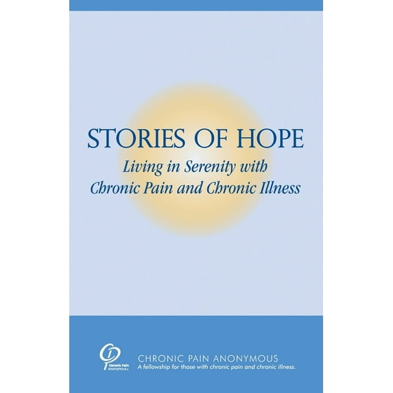 Stories of Hope: Living in Serenity with Chronic Pain and Chronic Illness, (Paperback)