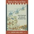 thumbnail image 1 of Pre-Owned Stories of House and Home : Soviet Apartment Life During the Khrushchev Years 9780801453076, 1 of 1