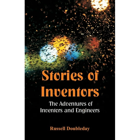 Stories of Inventors: The Adventures Of Inventors And Engineers, (Paperback)