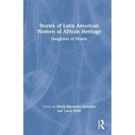 Stories of Latin American Women of African Heritage: Daughters of Muntu, (Hardcover)