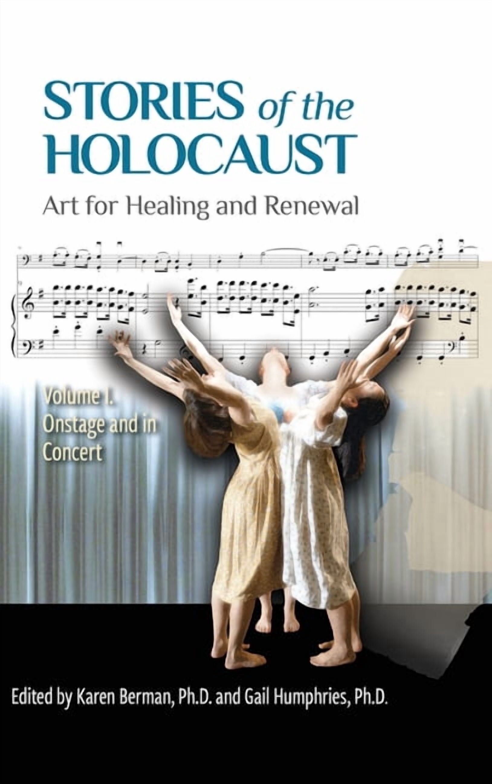 Stories of the Holocaust: Art for Healing and Renewal, Volume I: Onstage and in Concert, (Hardcover)