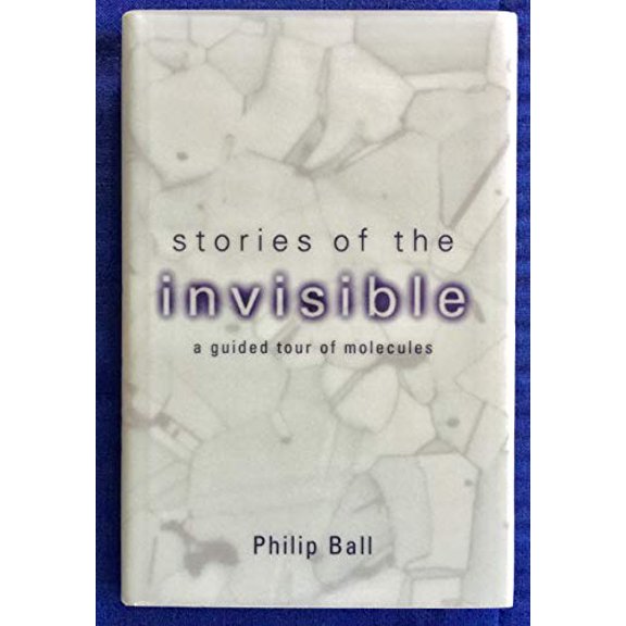 Pre-Owned Stories of the Invisible: A Guided Tour of Molecules (Hardcover) 0192802143 9780192802149
