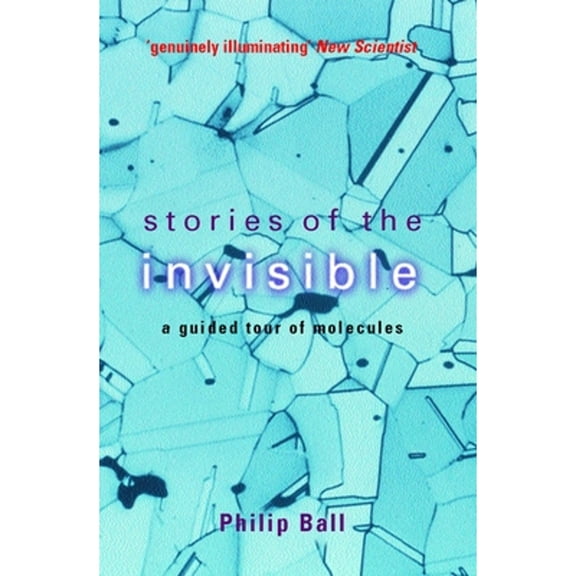 Pre-Owned Stories of the Invisible: A Guided Tour of Molecules (Paperback) 0192803174 9780192803177