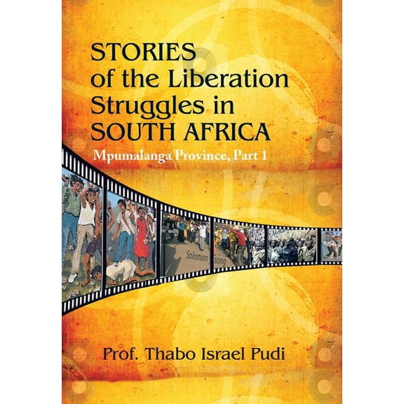 Stories of the Liberation Struggles in South Africa : Mpumalanga Province