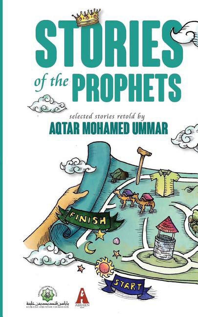 Stories of the Prophets Selected Stories Retold by Aqtar Mohamed Ummar