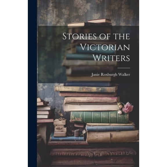Stories of the Victorian Writers (Paperback)
