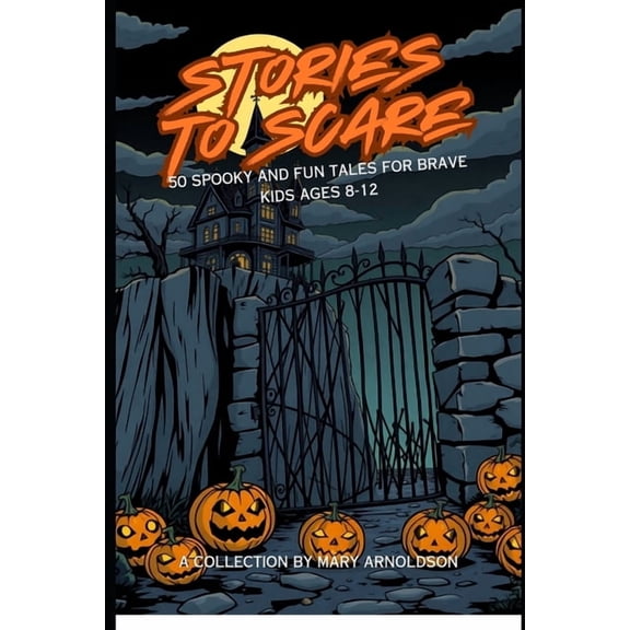 Stories to Scare Stories to Scare: 50 Spooky and Fun Tales For Kids 8-12, Book 1, (Paperback)