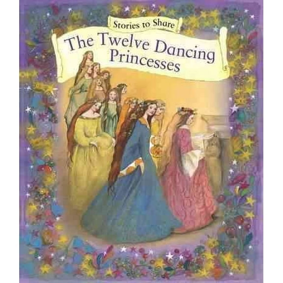 Stories to Share: The Twelve Dancing Princesses (Paperback)