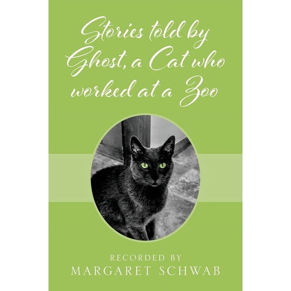 Stories told by Ghost, a Cat who worked at a Zoo, (Paperback)