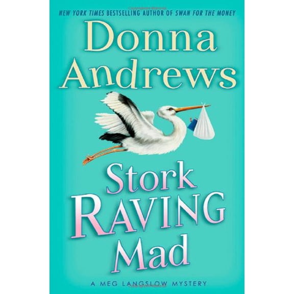 Pre-Owned Stork Raving Mad: A Meg Langslow Mystery (Meg Langslow Mysteries) (Hardcover) 0312621191 9780312621193