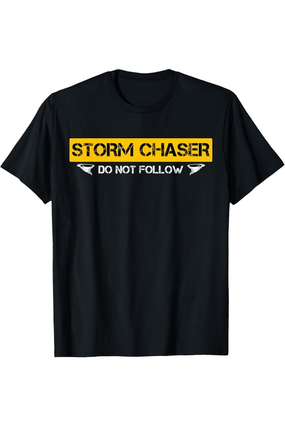 Storm Chaser Do Not Follow Storm Chasing Tornado T-Shirt