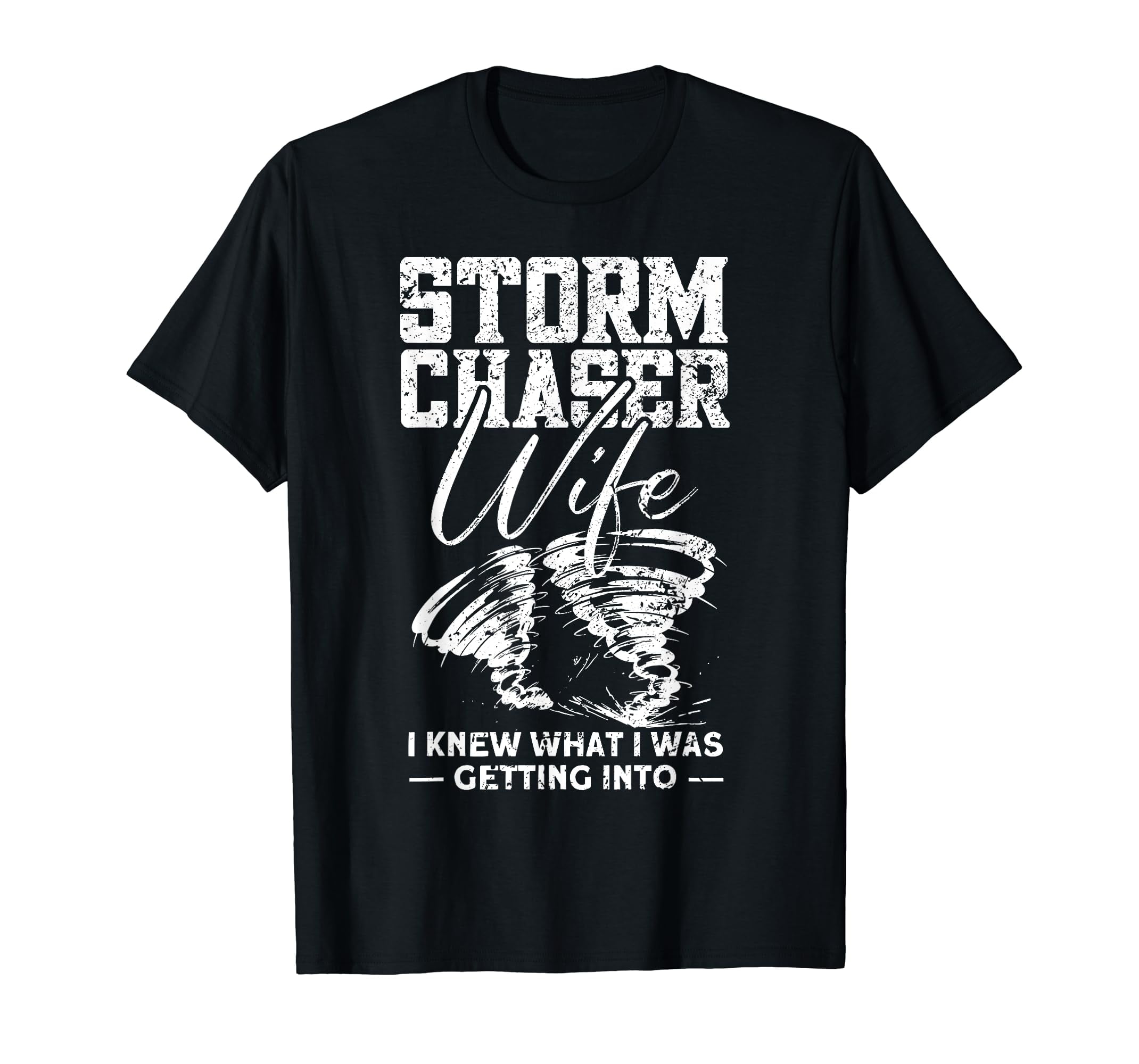 Storm Chaser Wife Funny Tornado Chaser Storm Chaser T Shirt 0223