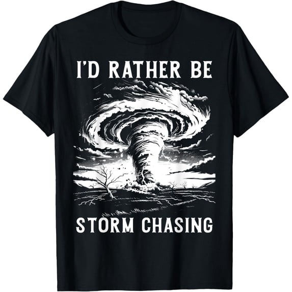 Storm Chasing Meteorology Tornado Chaser Meteorologist T-Shirtmen and women can wear, black, white, gifts.S,M,L,XL,2XL,3XL,2343XL