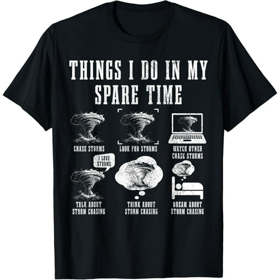 Storm Chasing Things Do In My Spare Time Tornado Chaser T-ShirtMen and women, Black T-shirt, size: Extra large