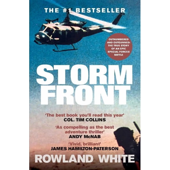 Storm Front: The Classic Account of a Legendary Special Forces Battle (Paperback) by Rowland White
