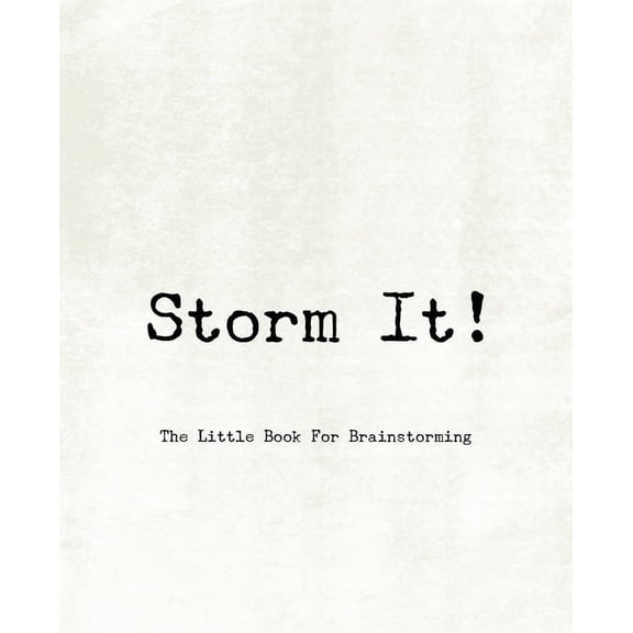 Storm It! - The Little Book for Brainstorming (Paperback)