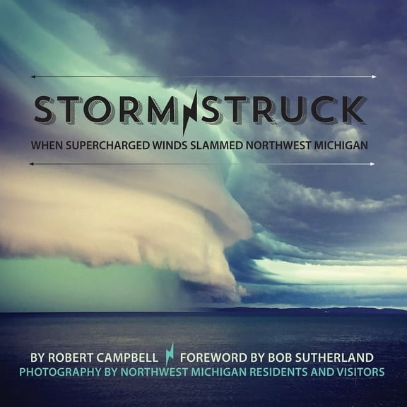 Storm Struck: When Supercharged Winds Slammed Northwest Michigan, (Paperback)