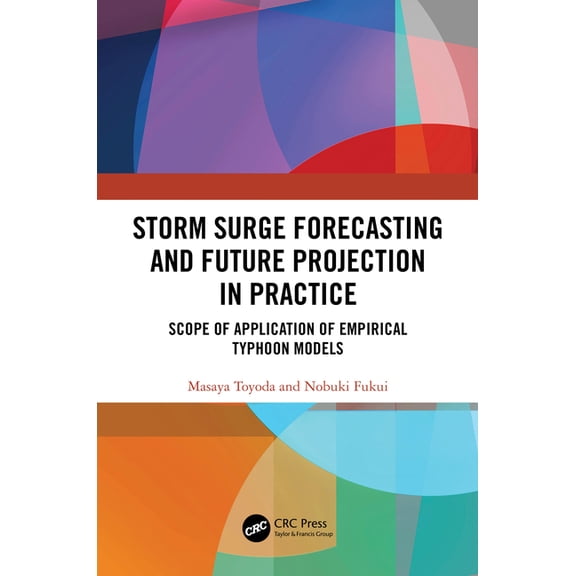 Storm Surge Forecasting and Future Projection in Practice: Scope of Application of Empirical Typhoon Models, (Hardcover)