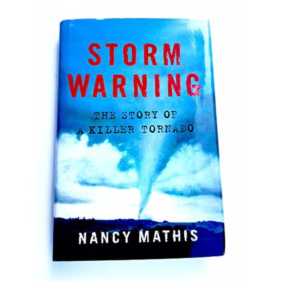 Pre-Owned Storm Warning: The Story of a Killer Tornado (Hardcover) by Nancy Mathis
