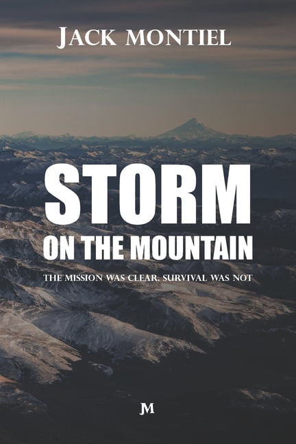 Storm on the Mountain: The mission was clear. Survival was not., (Paperback)