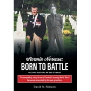 Stormin Norman Born to Battle The compelling story of one of Canadas unsung World War II heroes as recounted by his o, Hardcover
