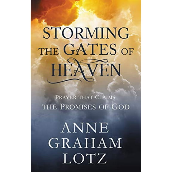 Pre-Owned Storming the Gates of Heaven: Prayer That Claims the Promises of God (Hardcover) 0310632056 9780310632054