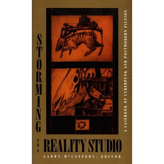 Storming the Reality Studio: A Casebook of Cyberpunk & Postmodern Science Fiction, (Paperback)