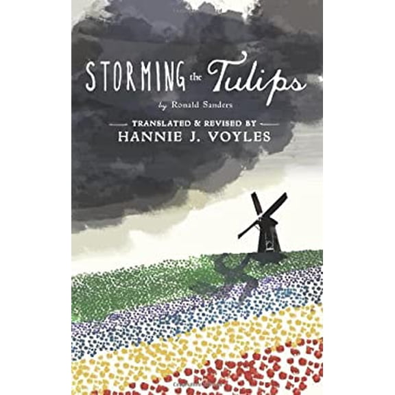 Pre-Owned Storming the Tulips Paperback Hannie J. Voyles, Ronald Sanders