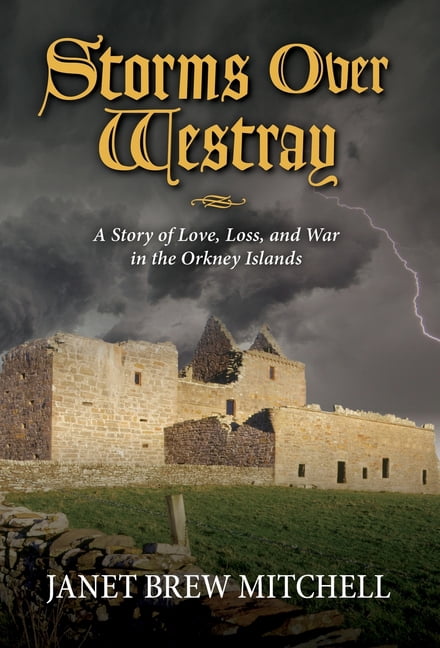 Storms Over Westray: A Story of Love, Loss, and War in the Orkney Islands, (Hardcover)