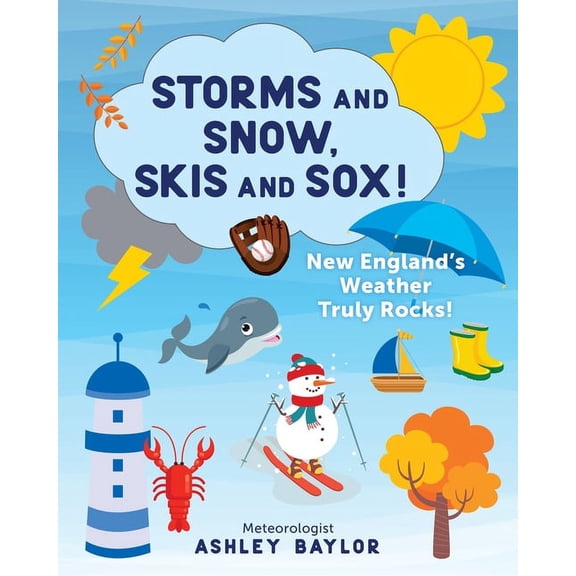 Storms and Snow, Skis and Sox! New England's Weather Truly Rocks! (Paperback)