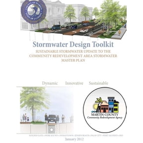 Stormwater Design Toolkit: Sustainable Stormwater Update to the Community Redevelopment Area Stormwater Master Plan (Paperback)