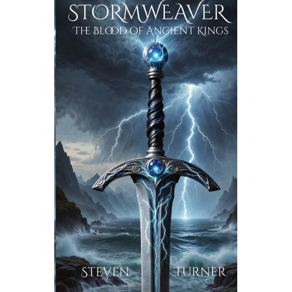 Stormweaver Saga STORMWEAVER The Blood of Ancient Kings: The Blood of Ancient Kings, Book 1, (Hardcover)