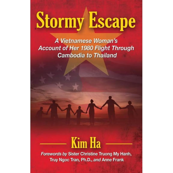 Stormy Escape: A Vietnamese Woman's Account of Her 1980 Flight Through Cambodia to Thailand (Paperback)
