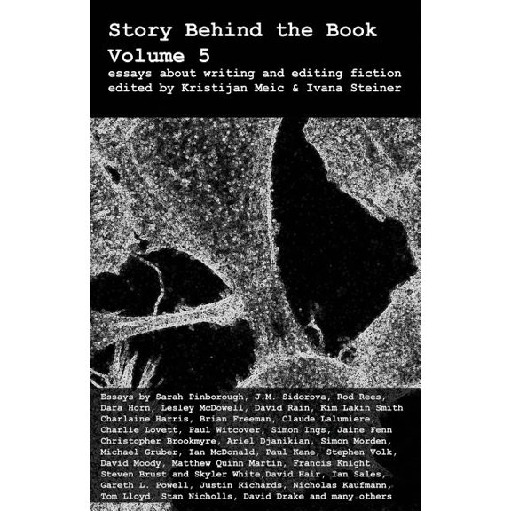 Story Behind the Book: Story Behind the Book : Volume 5 (Essays on Writing and Editing Fiction) (Series #5) (Paperback)