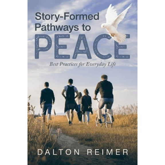 Story-Formed Pathways to Peace: Best Practices for Everyday Life, (Paperback)