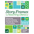 thumbnail image 1 of Story Frames for Teaching Literacy: Enhancing Student Learning Through the Power of Storytelling, (Paperback), 1 of 1