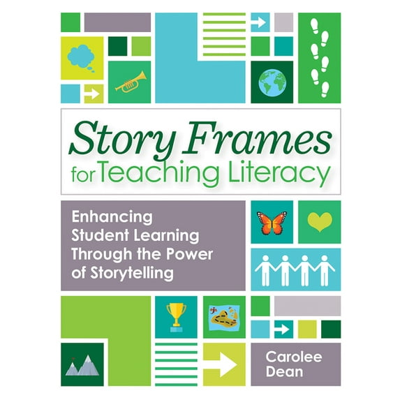 Story Frames for Teaching Literacy: Enhancing Student Learning Through the Power of Storytelling, (Paperback)