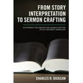 thumbnail image 1 of From Story Interpretation to Sermon Crafting: A Structured-Repetition Approach for Exegesis and Sermon Crafting of Old Testament Narratives (Paperback), 1 of 2