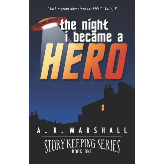 Story Keeping Story Keeping: The Night I Became a Hero: An early reader, chapter book adventure, Book 1, (Paperback)