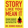 thumbnail image 1 of Pre-Owned Story Like You Mean It: How to Build and Use Your Personal Narrative to Illustrate Who You Really Are (Hardcover) 1544519648 9781544519647, 1 of 1