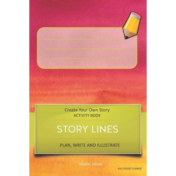 Story Lines - Create Your Own Story Activity Book, Plan Write and Illustrate: Unleash Your Imagination, Write Your Own Story, Create Your Own Adventur