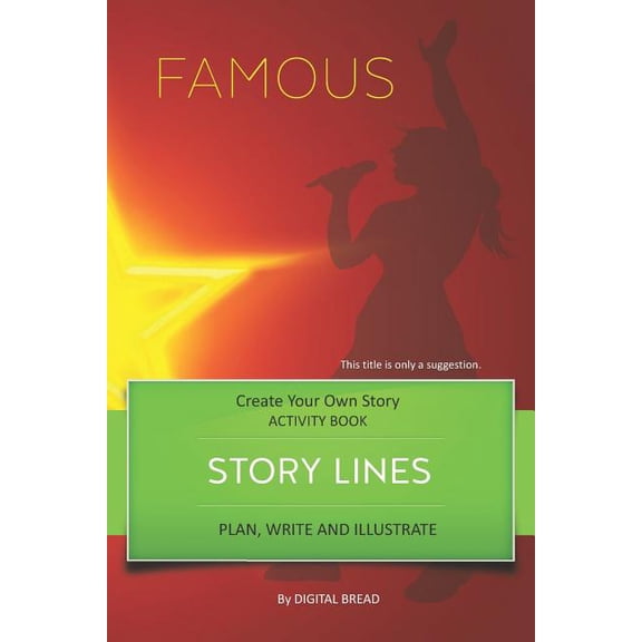 Story Lines - Famous - Create Your Own Story Activity Book: Plan, Write & Illustrate Your Own Story Ideas and Illustrate, (Paperback)