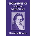 thumbnail image 1 of Pre-Owned Story-Lives of Master Musicians (Yesterday's Classics) Paperback, 1 of 1