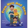 thumbnail image 1 of From Here and There: A Story About a Mixed Family, Their Multicultural Child, and Celebrating their Rich Ethnic Heritage, (Hardcover), 1 of 1