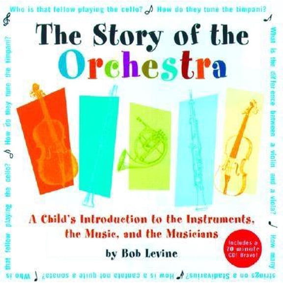 The Story of the Orchestra: Listen While You Learn about the Instruments, the Music and the Composers Who Wrote the Music! [With Includes CD with 41 Selec (Hardcover)