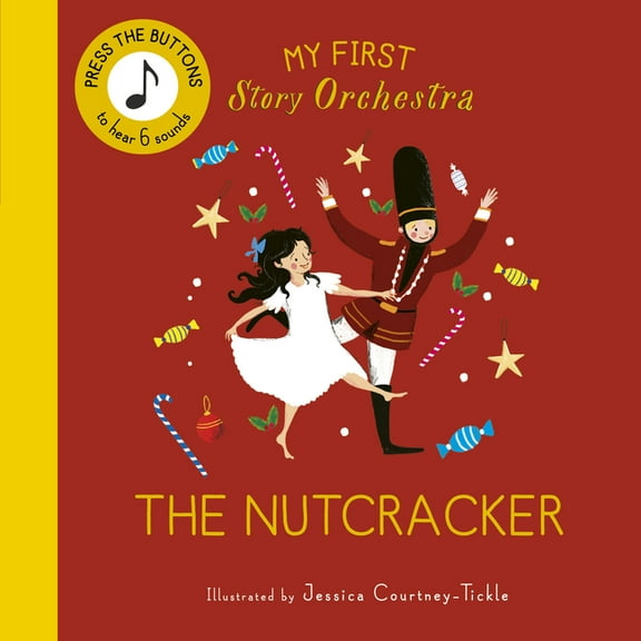 Story Orchestra My First Story Orchestra: The Nutcracker: Press the Buttons to Hear 6 Sounds, (Board Book)