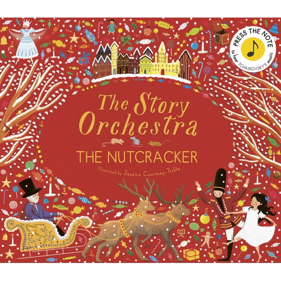 Story Orchestra: The Story Orchestra: The Nutcracker: Press the Note to Hear Tchaikovsky's Music , Book 2, (Ina)(Hardcover)