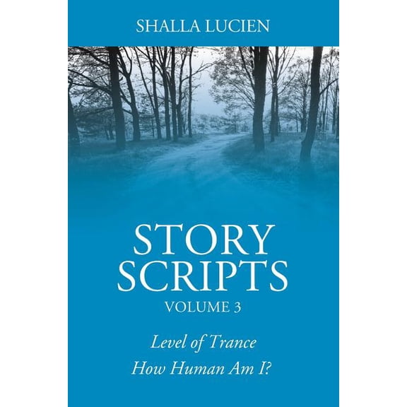 Story Scripts Volume 3: Level of Trance & How Human Am I?, (Paperback)