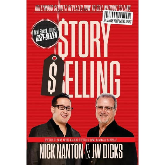 Story Selling: Hollywood Secrets Revealed: How to Sell Without Selling (Hardcover)